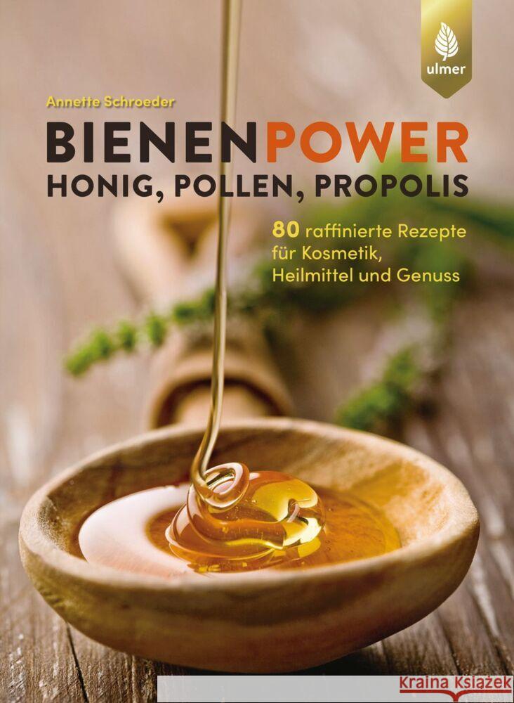 Bienenpower - Honig, Pollen, Propolis Schroeder, Annette 9783818614256 Verlag Eugen Ulmer - książka