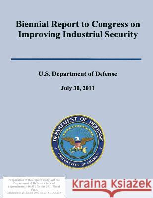Biennial Report to Congress on Improving Industrial Secuirty U. S. Department of Defense 9781508424901 Createspace - książka