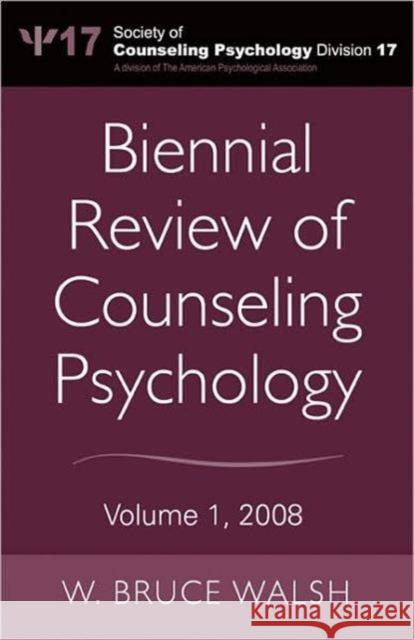 Biennial Review of Counseling Psychology: Volume 1, 2008 Walsh, W. Bruce 9780805862799 Psychology Press - książka