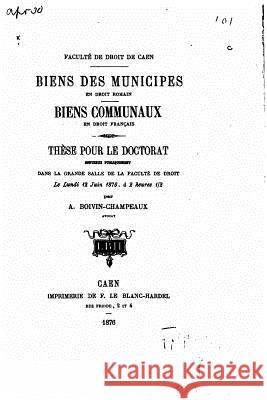 Biens des municipes en droit romain, Biens communaux en droit français Boivin-Champeaux, A. 9781519566591 Createspace Independent Publishing Platform - książka