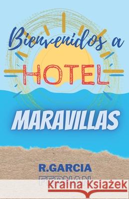 Bienvenidos a Hotel Maravillas R Garcia Fernan   9798395363206 Independently Published - książka