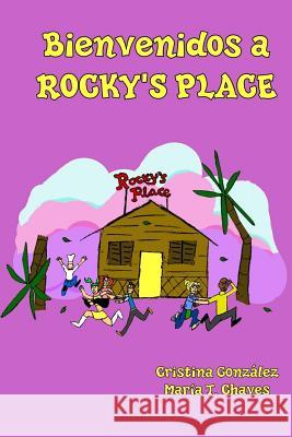 Bienvenidos a Rocky's Place Cristina Gonzalez Maria T. Chaves 9781532987403 Createspace Independent Publishing Platform - książka