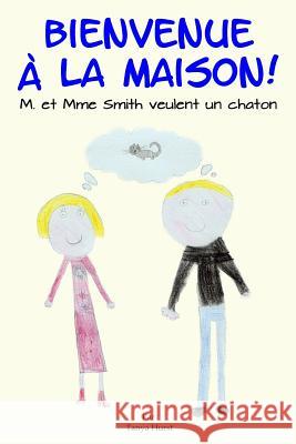 Bienvenue a la Maison! M. Et Mme Smith Veulent Un Chaton Tanya Hurst Abigail Hurst 9781508737179 Createspace - książka