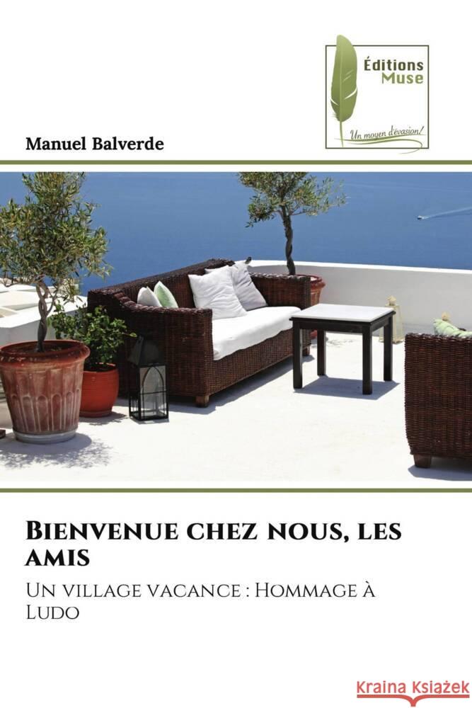 Bienvenue chez nous, les amis Balverde, Manuel 9786204976051 Éditions Muse - książka