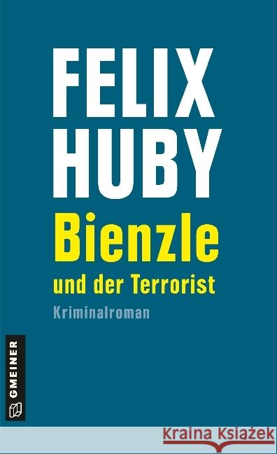 Bienzle und der Terrorist : Krimrinalroman Huby, Felix 9783839222812 Gmeiner - książka