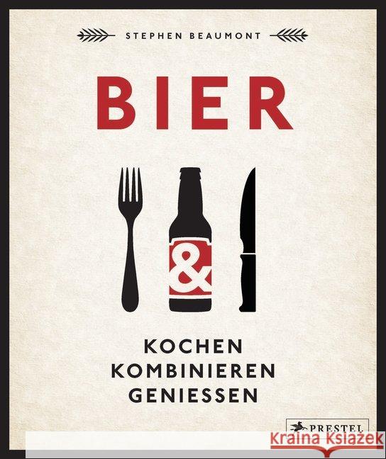 BIER: Kochen, kombinieren, genießen Beaumont, Stephen 9783791382869 Prestel - książka