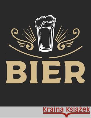 Bier Tasting Buch: Dein persönliches Verkostungsbuch zum selber ausfüllen ♦ für über 100 verschiedene Bier Sorten, Craft Beer, Pils Notizbucher, Msed 9781088916339 Independently Published - książka