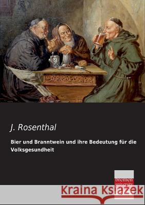 Bier Und Branntwein Und Ihre Bedeutung Fur Die Volksgesundheit J. Rosenthal 9783955622787 Bremen University Press - książka