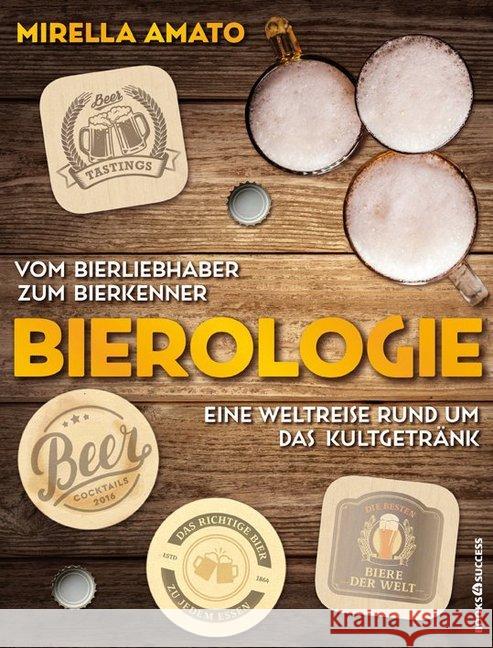 Bierologie : Vom Bierliebhaber zum Bierkenner. Eine Weltreise rund um das Kultgetränk Amato, Mirella 9783864704635 books4success - książka