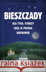 Bieszczady. Dla tych, którzy chcą je poznać Adrian Markowski 9788382950304 Prószyński i S-ka - książka