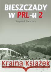 Bieszczady w PRL-u 2 Krzysztof Potaczała 9788375767384 Bosz - książka