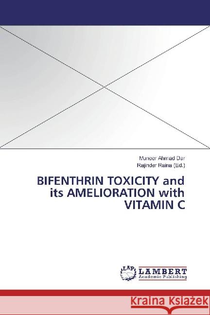 BIFENTHRIN TOXICITY and its AMELIORATION with VITAMIN C Dar, Muneer Ahmad 9786202015042 LAP Lambert Academic Publishing - książka