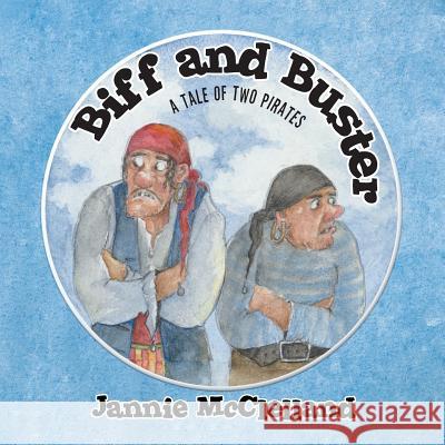 Biff and Buster - A tale of Two Pirates McClelland, Jannie 9781483679341 Xlibris Corporation - książka