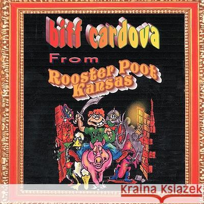 Biff Cardova from Rooster Poot Kansas Phillip Garner 9781449076641 Authorhouse - książka