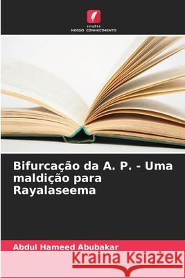 Bifurcação da A. P. - Uma maldição para Rayalaseema Abubakar, Abdul Hameed 9786208746148 Edições Nosso Conhecimento - książka