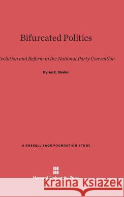 Bifurcated Politics Byron E. Shafer 9780674421615 Harvard University Press - książka