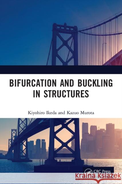 Bifurcation and Buckling in Structures Kiyohiro Ikeda Kazuo Murota 9780367631604 CRC Press - książka