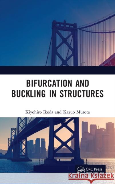 Bifurcation and Buckling in Structures Kiyohiro Ikeda Kazuo Murota 9780367631611 CRC Press - książka