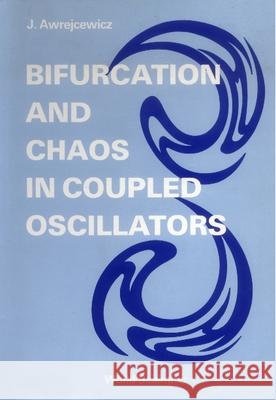 Bifurcation and Chaos in Coupled Oscillators Awrejcewicz, Jan 9789810205799 World Scientific Publishing Company - książka