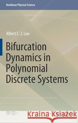 Bifurcation Dynamics in Polynomial Discrete Systems Albert C. J. Luo 9789811552076 Springer - książka