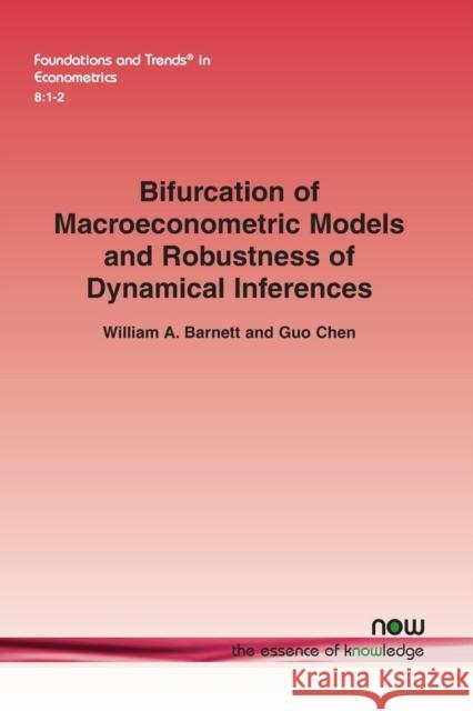 Bifurcation of Macroeconometric Models and Robustness of Dynamical Inferences William a. Barnett Guo Chen 9781680830460 Now Publishers - książka