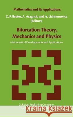 Bifurcation Theory, Mechanics and Physics: Mathematical Developments and Applications Bruter, C. P. 9789027716316 Springer - książka