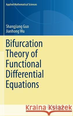 Bifurcation Theory of Functional Differential Equations Shangjiang Guo Jianhong Wu 9781461469919 Springer - książka