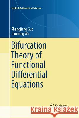 Bifurcation Theory of Functional Differential Equations Shangjiang Guo Jianhong Wu 9781489988966 Springer - książka