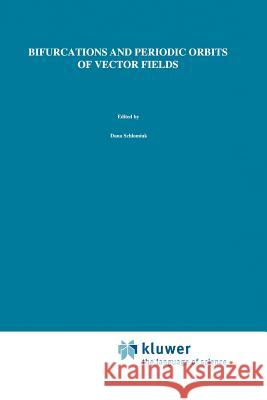 Bifurcations and Periodic Orbits of Vector Fields Dana Schlomiuk 9789048143030 Not Avail - książka