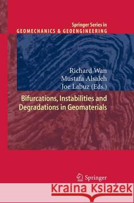 Bifurcations, Instabilities and Degradations in Geomaterials Richard Wan Mustafa Alsaleh Joe Labuz 9783662502389 Springer - książka