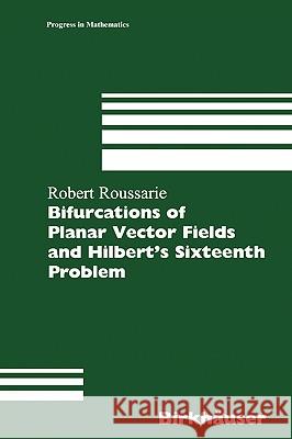 Bifurcations of Planar Vector Fields and Hilbert's Sixteenth Problem Robert H. Roussarie 9783764359003 Birkhauser - książka