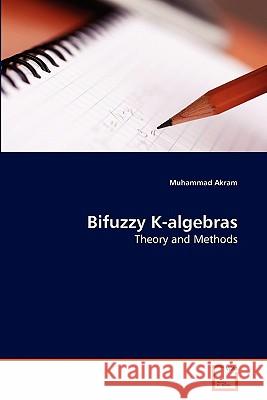 Bifuzzy K-algebras Akram, Muhammad 9783639286489 VDM Verlag - książka