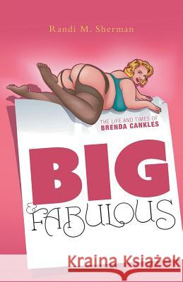 Big & Fabulous: The Life and Times of Brenda Cankles Randi M Sherman 9781460299999 FriesenPress - książka