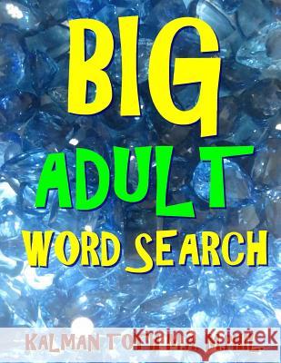 Big Adult Word Search: 133 Jumbo Print Word Search Puzzles Kalman Tot 9781976496172 Createspace Independent Publishing Platform - książka