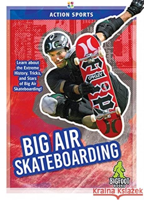 Big Air Skateboarding K. A. Hale 9781645190639 Bigfoot Books - książka
