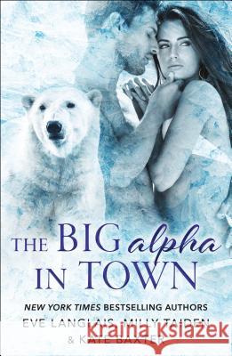 Big Alpha in Town Eve Langlais Milly Taiden Kate Baxter 9781250180483 St. Martin's Griffin - książka