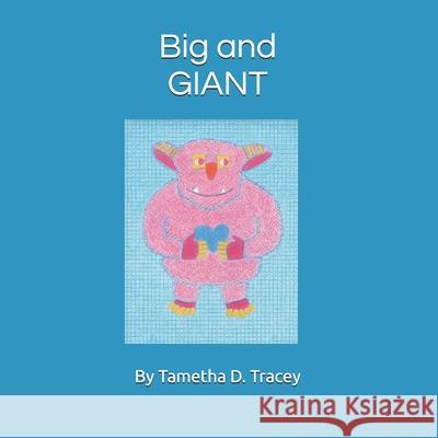 Big and GIANT Tametha D. Tracey 9781548775513 Createspace Independent Publishing Platform - książka