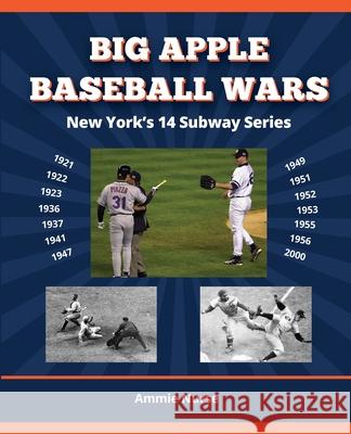 Big Apple Baseball Wars: New York's 14 Subway Series Ammie Nurse 9781938545757 Summer Game Books - książka