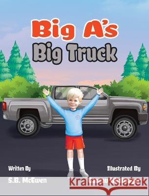 Big A's Big Truck Sb McEwen Gaurav Bhatnagar  9781737532279 S.B. McEwen - książka