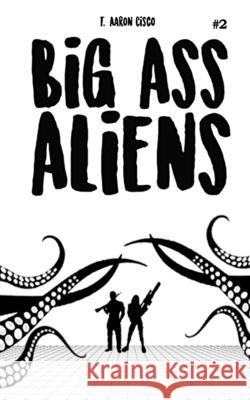 Big Ass Aliens: Book 2 T Aaron Cisco 9798657728644 Independently Published - książka