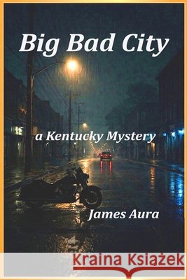 Big Bad City: a Kentucky Mystery Price, R. D., Aura, James 9798197649430 Independently Published - książka