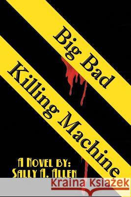 Big Bad Killing Machine Sally a. Allen 9781483677170 Xlibris Corporation - książka