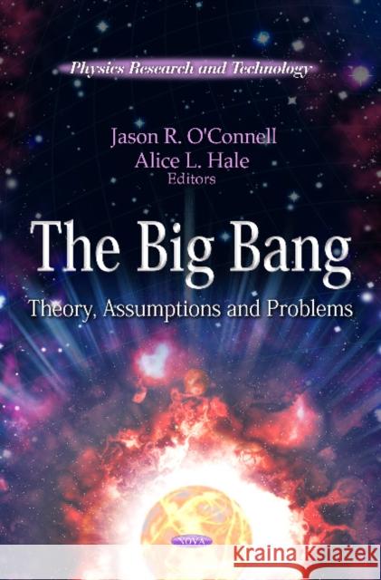 Big Bang: Theory, Assumptions & Problems Jason R O'Connell, Alice L Hale 9781613245774 Nova Science Publishers Inc - książka