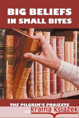 Big Beliefs in Small Bites: The Pilgrim's Projects Nicholson, Reg 9781458208835 Abbott Press - książka