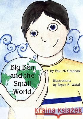 Big Ben and the Small World Paul M. Crepeau 9781594574825 Booksurge Publishing - książka