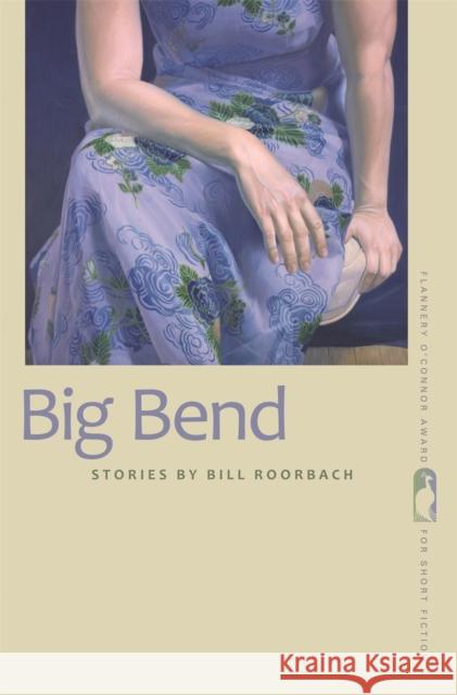 Big Bend: Stories Roorbach, Bill 9780820347233 University of Georgia Press - książka