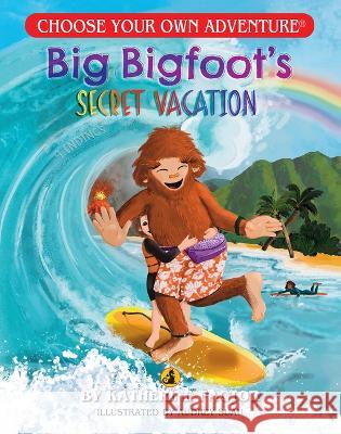 Big Bigfoot\'s Secret Vacation (Choose Your Own Adventure - Dragonlark) Katherine Factor Audrey Suau Audrey Suau 9781954232112 Chooseco - książka