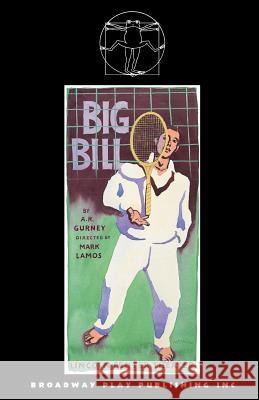 Big Bill A. R. Gurney 9780881452341 Broadway Play Publishing Inc - książka