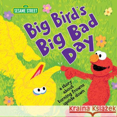 Big Bird's Big Bad Day: A Story about Turning Frowns Upside Down Sesame Workshop 9781492694625 Sourcebooks Wonderland - książka