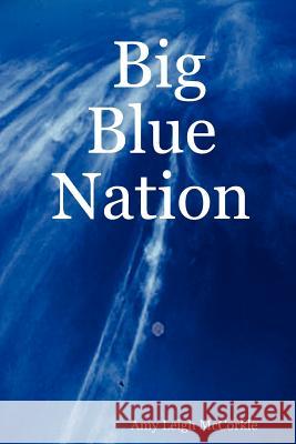 Big Blue Nation Amy Leigh McCorkle 9780615151298 Amy Leigh McCorkle - książka